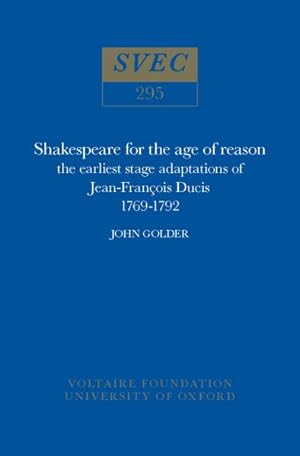 Immagine del venditore per Shakespeare for the Age of Reason : The Earliest Stage Adaptations of Jean-francois Ducis 1769-1792 venduto da GreatBookPrices