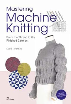 Immagine del venditore per Mastering Machine Knitting: From the Thread to the Finished Garment. Updated and Revised New Edition (Paperback) venduto da Grand Eagle Retail
