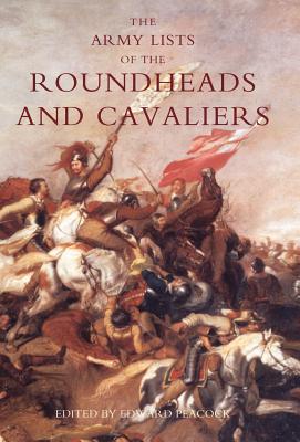 Seller image for Army Lists of the Roundheads and Cavaliers, Containing the Names of the Officers in the Royal and Parliamentary Armies of 1642 (Hardback or Cased Book) for sale by BargainBookStores