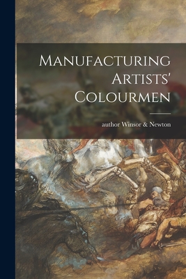Seller image for Manufacturing Artists' Colourmen (Paperback or Softback) for sale by BargainBookStores