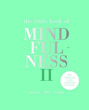 Seller image for The Little Book of Mindfulness II: More words of wisdom Peace | Life | Calm for sale by WeBuyBooks