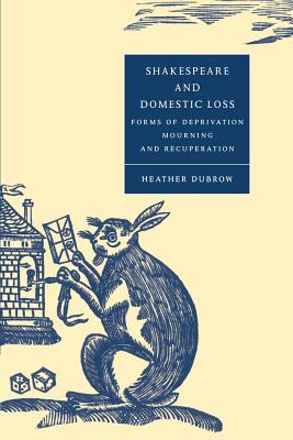 Immagine del venditore per Shakespeare and Domestic Loss: Forms of Deprivation, Mourning, and Recuperation (Paperback or Softback) venduto da BargainBookStores
