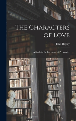 Image du vendeur pour The Characters of Love: a Study in the Literature of Personality (Hardback or Cased Book) mis en vente par BargainBookStores