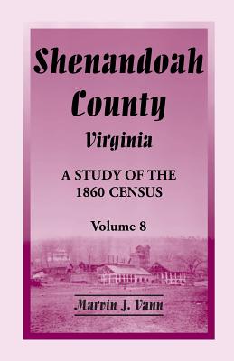 Bild des Verkufers fr Shenandoah County, Virginia: A Study of the 1860 Census, Volume 8 (Paperback or Softback) zum Verkauf von BargainBookStores