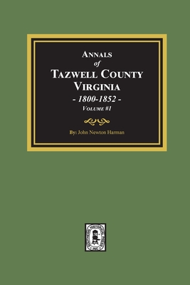 Bild des Verkufers fr Annals of Tazewell County, Virginia 1800-1852: Volume #1 (Paperback or Softback) zum Verkauf von BargainBookStores