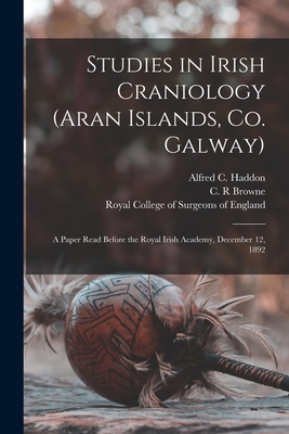 Image du vendeur pour Studies in Irish Craniology (Aran Islands, Co. Galway): a Paper Read Before the Royal Irish Academy, December 12, 1892 (Paperback or Softback) mis en vente par BargainBookStores