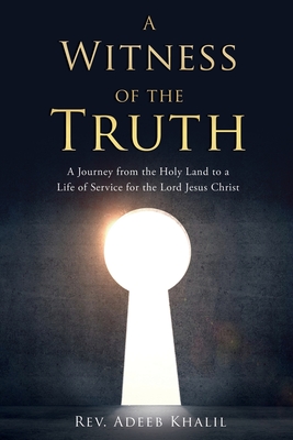 Seller image for A Witness of the Truth: A Journey from the Holy Land to a Life of Service for the Lord Jesus Christ (Paperback or Softback) for sale by BargainBookStores