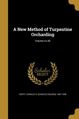 Seller image for A New Method of Turpentine Orcharding; Volume no.40 (Paperback or Softback) for sale by BargainBookStores