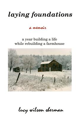 Bild des Verkufers fr Laying Foundations: A Year Building a Life While Rebuilding a Farmhouse (Paperback or Softback) zum Verkauf von BargainBookStores