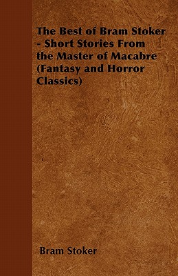 Seller image for The Best of Bram Stoker - Short Stories From the Master of Macabre (Fantasy and Horror Classics) (Paperback or Softback) for sale by BargainBookStores