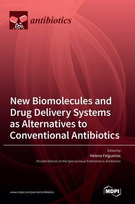 Immagine del venditore per New Biomolecules and Drug Delivery Systems as Alternatives to Conventional Antibiotics (Hardback or Cased Book) venduto da BargainBookStores