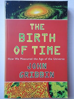 Seller image for THE BIRTH OF TIME. How we Measured the Age of the Universe for sale by GfB, the Colchester Bookshop