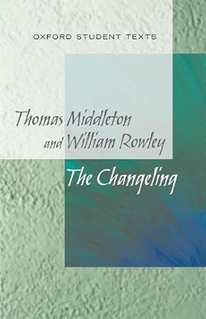 Imagen del vendedor de New Oxford Student Texts: Thomas Middleton & William Rowley: The Changeling a la venta por WeBuyBooks