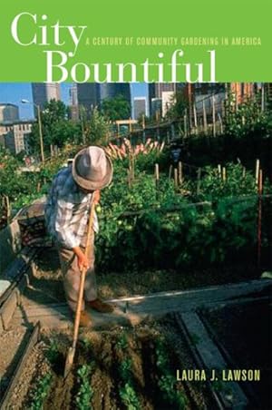 Bild des Verkufers fr City Bountiful : A Century Of Community Gardening In America zum Verkauf von GreatBookPricesUK