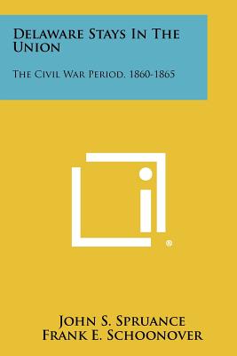 Seller image for Delaware Stays In The Union: The Civil War Period, 1860-1865 (Paperback or Softback) for sale by BargainBookStores