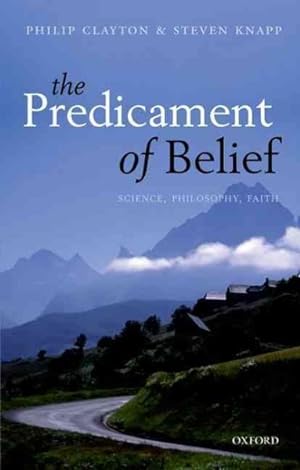 Imagen del vendedor de Predicament of Belief : Science, Philosophy, Faith a la venta por GreatBookPricesUK