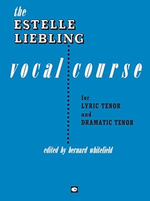 Seller image for Estelle Liebling Vocal Course : For Lyric Tenor and Dramatic Tenor for sale by GreatBookPrices