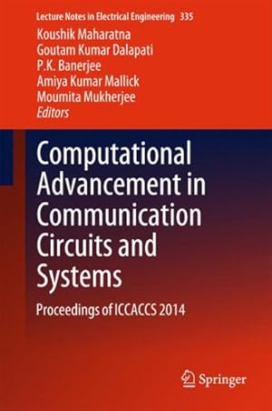 Seller image for Computational Advancement in Communication Circuits and Systems : Proceedings of Iccaccs 2014 for sale by GreatBookPricesUK