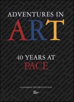 Image du vendeur pour Adventures In Art. 40 Years At Pace mis en vente par Piazza del Libro