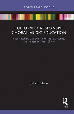 Imagen del vendedor de Culturally Responsive Choral Music Education: What Teachers Can Learn from Nine Students' Experiences in Three Choirs (Paperback or Softback) a la venta por BargainBookStores