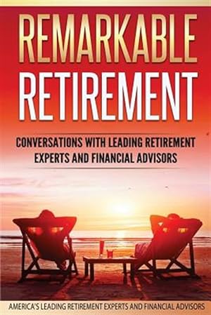 Immagine del venditore per Remarkable Retirement Volume 1: Conversations with Leading Retirement Experts and Financial Advisors venduto da GreatBookPricesUK