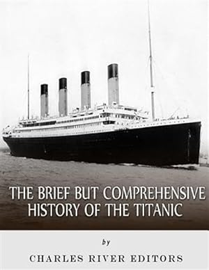 Seller image for Brief but Comprehensive History of the Titanic for sale by GreatBookPricesUK