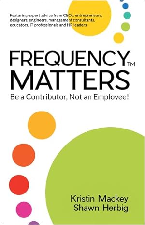 Immagine del venditore per Frequency Matters : Be a Contributor, Not an Employee! venduto da GreatBookPricesUK