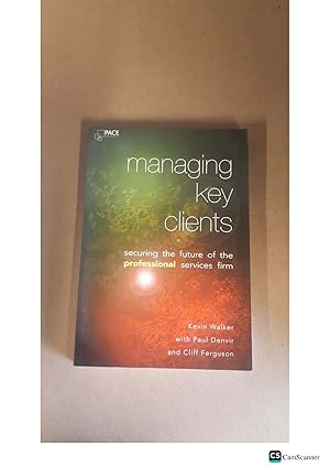 Immagine del venditore per Managing key clients securing the future of the professional services firm Kevin Walker with Paul Denvir and Cliff Ferguson venduto da UK LAW BOOK SELLERS LTD