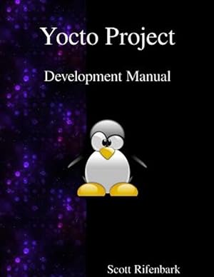 Bild des Verkufers fr Yocto Project Development Manual zum Verkauf von GreatBookPricesUK