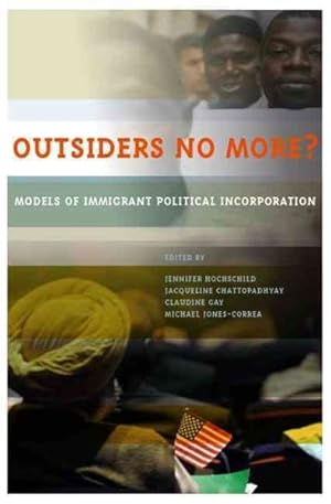 Image du vendeur pour Outsiders No More? : Models of Immigrant Political Incorporation mis en vente par GreatBookPricesUK