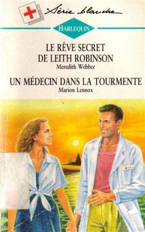 Seller image for Le rve secret de Leith Robinson suivi de Un mdecin dans la tourmente : Collection : Srie blanche n 302 for sale by Dmons et Merveilles