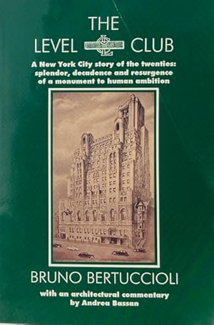 The Level Club: A New York Cityt Story of the Twenties -- Splenor, Decadence and Resurgence of a ...