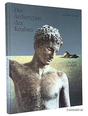 Seller image for Der Archetypus des Knaben in der heutigen Zeit : Die positiv leitende Funktion des Puer-Archetypus aufgezeigt anhand des Romans von Neil M. Gunn Das grne Eiland der grossen Tiefe. (Reihe: JUNGIANA - Beitrge zur Psychologie von C. G. Jung Reihe B, Band 4) for sale by exlibris24 Versandantiquariat