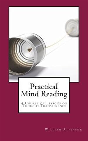 Immagine del venditore per Practical Mind Reading: A Course of Lessons on Thought Transference venduto da GreatBookPricesUK