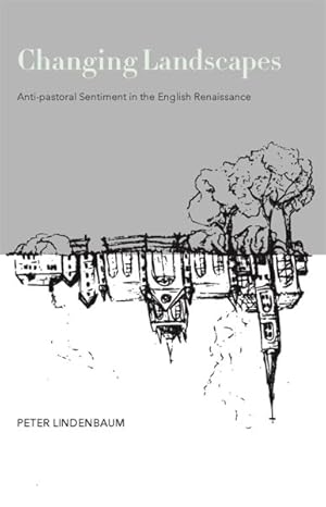 Immagine del venditore per Changing Landscapes : Anti-pastoral Sentiment in the English Renaissance venduto da GreatBookPricesUK