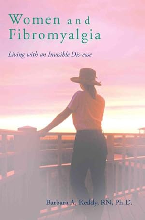 Seller image for Women and Fibromyalgia : Living With an Invisible Dis-ease for sale by GreatBookPricesUK