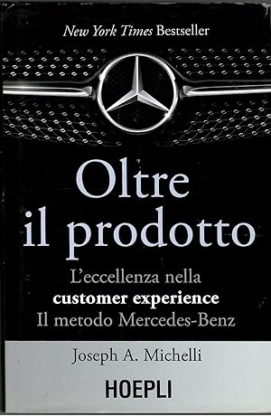 Oltre il prodotto. L'eccellenza nella customer experience. Il metodo Mercedes-Benz