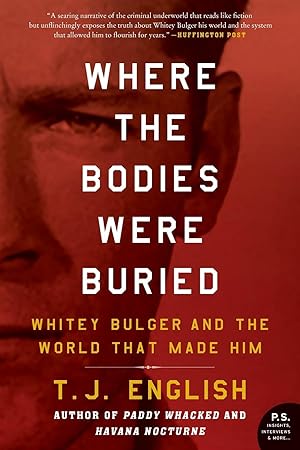 Seller image for Where the Bodies Were Buried: Whitey Bulger and the World That Made Him for sale by moluna