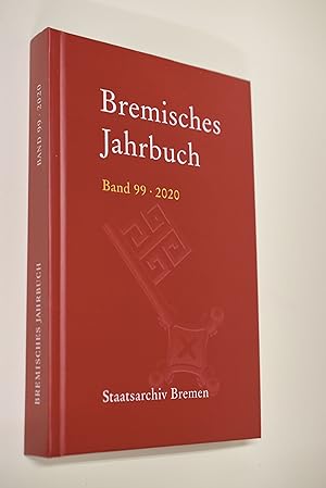 Bremisches Jahrbuch Band 99 (2020) in Verbindung mit der Historischen Gesellschaft Bremen herausg...