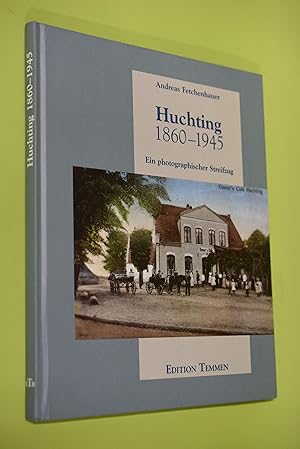 Huchting 1860 - 1945: [ein photographischer Streifzug].