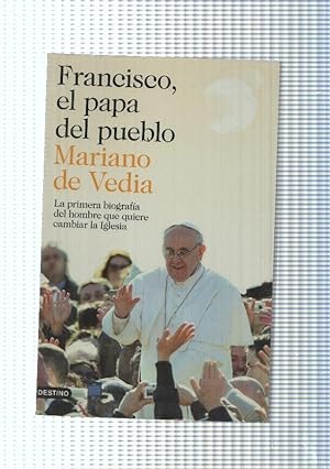 Immagine del venditore per Francisco el papa del pueblo. La primera biografia del hombre que quiere cambiar venduto da El Boletin