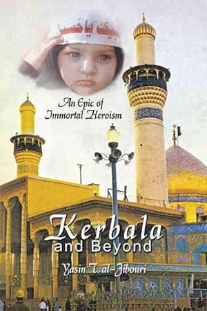 Bild des Verkufers fr Kerbala and Beyond : An Epic of Immortal Heroism zum Verkauf von GreatBookPricesUK