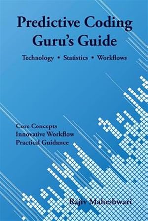 Seller image for Predictive Coding Guru's Guide: Technology, Statistics, and Workflows for sale by GreatBookPricesUK