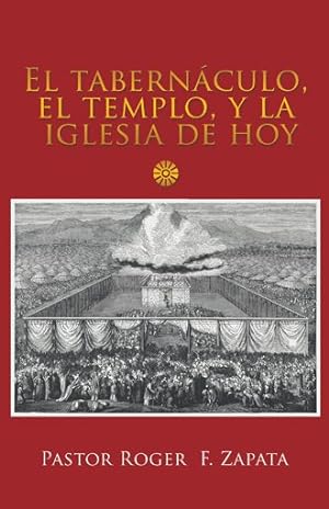 Seller image for El tabernáculo, el templo, y la iglesia de hoy / The tabernacle, the temple, and the church today -Language: spanish for sale by GreatBookPricesUK