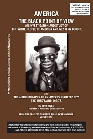 Seller image for America The Black Point of View - An Investigation and Study of the White People of America and Western Europe and The Autobiography of an American Gh for sale by GreatBookPricesUK