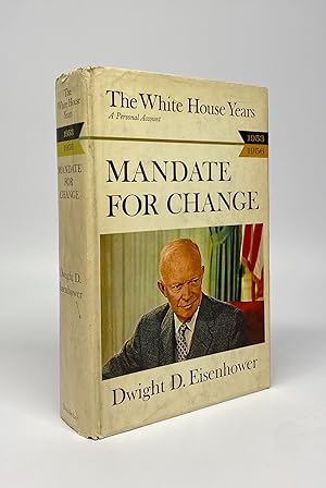 Mandate For Change: 1953-1956 (The White House Years)