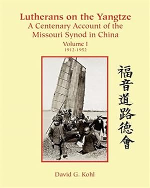 Imagen del vendedor de Lutherans on the Yangtze: A Centenary Account of the Missouri Synod in China a la venta por GreatBookPricesUK