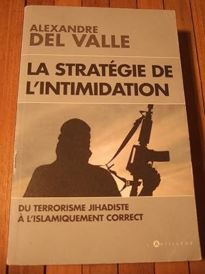 Bild des Verkufers fr La Stratgie De L'intimidation : Du Terrorisme Jihadiste  L'islamiquement Correct zum Verkauf von Domifasol