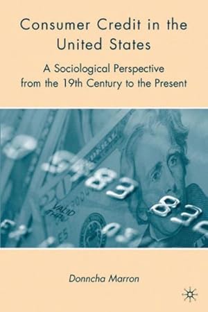 Imagen del vendedor de Consumer Credit in the United States : A Sociological Perspective from the 19th Century to the Present a la venta por GreatBookPricesUK