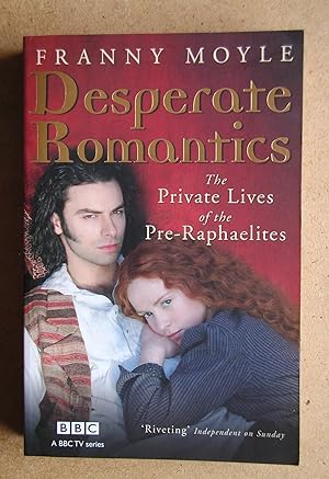 Imagen del vendedor de Desperate Romantics: The Private Lives of the Pre-Raphaelites. a la venta por N. G. Lawrie Books